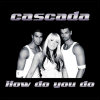 Cascada How Do You Do