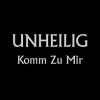 Unheilig Komm Zu Mir!