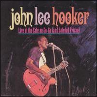 John Lee Hooker Live At The Cafe Au Go-Go (And Soledad Prison)