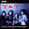 Y&T / Yesterday & Today Live On The Friday Rock Show (BBC)